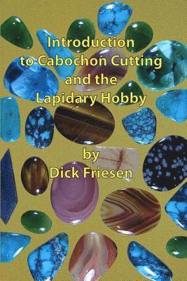 Dick Friesen - Introduction to Cabochon Cutting and the Lapidary Hobby, Häftad