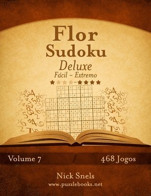 Flor Sudoku Deluxe - Facil ao Extremo - Volume 7 - 468 Jogos 1