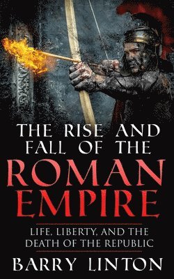 bokomslag The Rise And Fall Of The Roman Empire