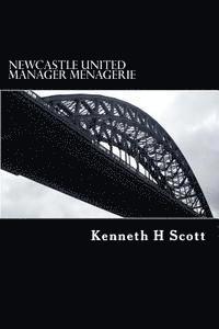 bokomslag Newcastle United - Manager Menagerie: A statistical and anecdotal overview of Newcastle United's Managers