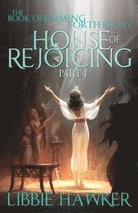 Libbie Hawker - House of Rejoicing: Part 1 of The Book of Coming Forth by Day, Häftad