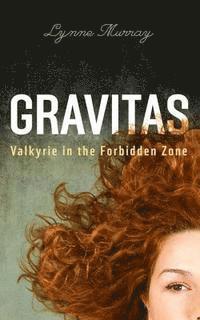 bokomslag Gravitas: Valkyrie in the Forbidden Zone