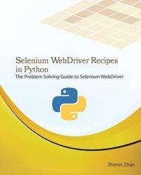 bokomslag Selenium Webdriver Recipes in Python: The Problem Solving Guide to Selenium Webdriver in Python