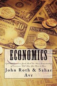 bokomslag Economics: Explained Economics Guide Book For Basic Understanding of Economics, With Ideas You Have to Know