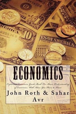 Economics: Explained Economics Guide Book For Basic Understanding of Economics, With Ideas You Have to Know 1