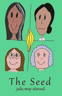 Julie May Atwood - The Seed, Häftad