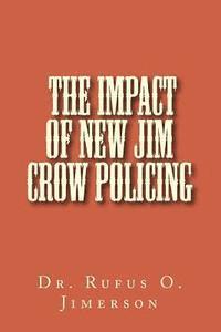 bokomslag The Impact of New Jim Crow Policing