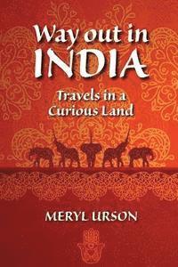 Way out in India: Travels In a Curious Land 1