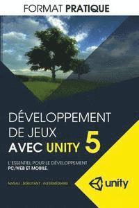 bokomslag Developpement de jeux avec Unity 5 (format pratique): L'essentiel pour le developpement PC/WEB et MOBILE