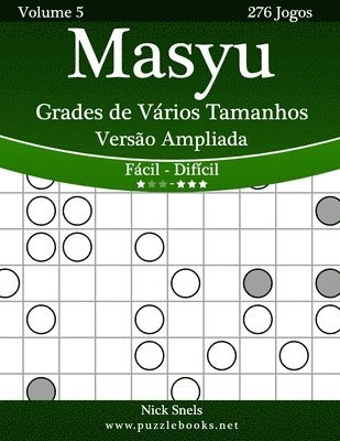 Masyu Grades de Vários Tamanhos Versão Ampliada - Fácil ao Difícil - Volume 5 - 276 Jogos 1