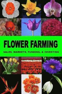 bokomslag Flower Farming: Sales, Markets, Funding, And Investing