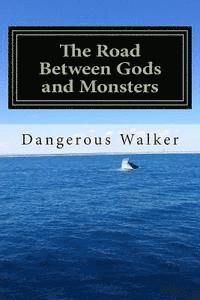 The Road Between Gods and Monsters 1