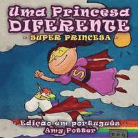 Uma Princesa Diferente - Super Princesa (livro infantil ilustrado)