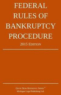 Michigan Legal Publishing Ltd - Federal Rules of Bankruptcy Procedure; 2015 Edition: Quick Desk Reference Series, Häftad