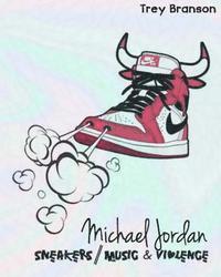 bokomslag Michael Jordan: Sneakers, Music and Violence The Deluxe Edition