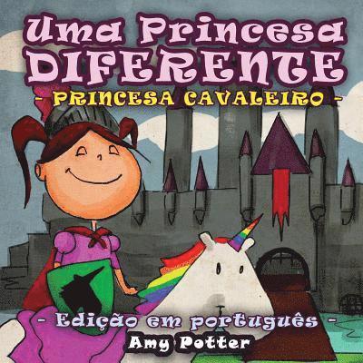 Uma Princesa Diferente - Princesa Cavaleiro (livro infantil ilustrado) 1