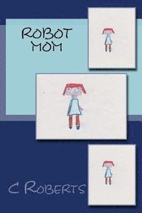 C. a. Roberts - Robot Mom, Häftad. Tillgänglighet: Lägg i varukorg