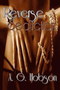 A. G. Hobson - Reverse Seduction, Häftad