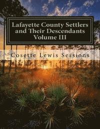 bokomslag Lafayette County Settlers and Their Descendants, Volume III