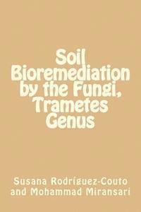 bokomslag Soil Bioremediation by the Fungi, Trametes Genus