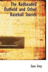 bokomslag The Redheaded Outfield, and Other Baseball Stories