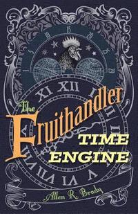 bokomslag The Fruithandler Time Engine