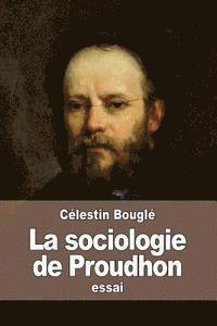 Célestin Bouglé - La sociologie de Proudhon, Häftad