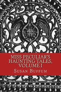 bokomslag Miss Peculiar's Haunting Tales, Volume I