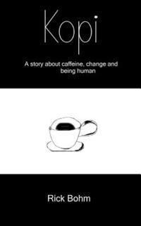 Kopi: A story about caffeine, change and being human 1