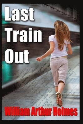 William Arthur Holmes - Last Train Out, Häftad