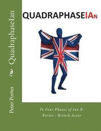 bokomslag QuadraphaseIan: The Four Phases of Ian R. Porter - British Actor