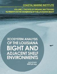bokomslag Ecosystem Analysis of the Louisiana Bight and Adjacenet Shelf Environment Volume I: The Fate of Organic Matter and Nutrients in the Sediments of the L