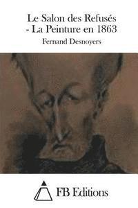 Fernand Desnoyers, Fb Editions - Le Salon des Refusés - La Peinture en 1863, Häftad