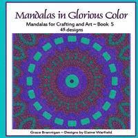 bokomslag Mandalas in Glorious Color Book 5: Mandalas for Crafting and Art