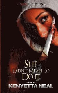 Kenyetta Neal - She Didn't Mean to Do It, Häftad