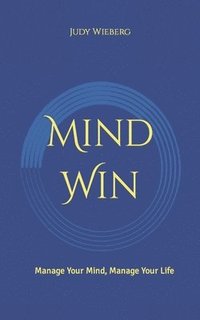 bokomslag Mind-Win: Manage Your Mind, Manage Your Life