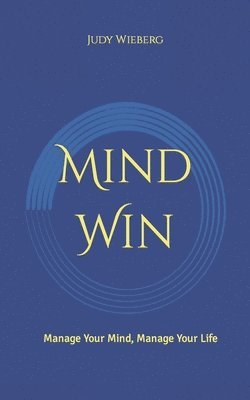 bokomslag Mind-Win: Manage Your Mind, Manage Your Life