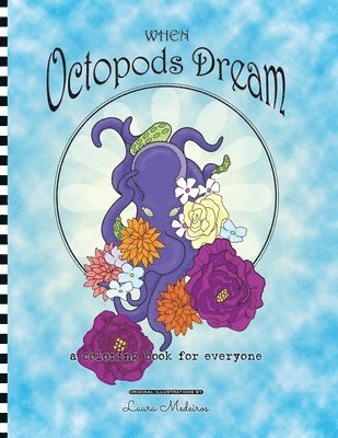 When Octopods Dream: a coloring book for everyone 1
