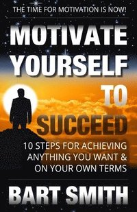 bokomslag Motivate Yourself To Succeed