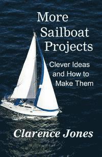 bokomslag More Sailboat Projects: Clever Ideas and How to Make Them - For a Pittance