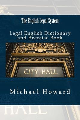 Michael Howard - The English Legal System: Legal English Dictionary and Exercise Book, Häftad