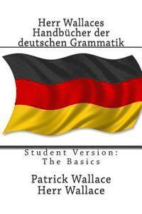 bokomslag Herr Wallaces Handbücher der deutschen Grammatik: Student Version: The Basics