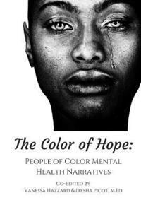 bokomslag The Color of Hope: People of Color Mental Health Narratives