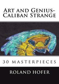 bokomslag Art and Genius-Caliban Strange: 30 masterpieces