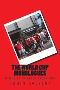 Robin Calvert - The World Cup Monologues: Memories of Baden Baden 2006, Häftad