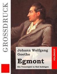 bokomslag Egmont (Großdruck): Ein Trauerspiel in fünf Aufzügen