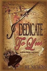 I Dedicate To Love: Poems From The Soul 1