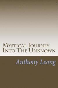 bokomslag Mystical Journey Into The Unknown: Memoirs of A Psychic Researcher