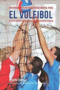 bokomslag Entrenamiento de Resistencia Mental para el voleibol: El uso de la visualizacion para alcanzar su verdadero potencial