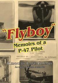 bokomslag "Flyboy": Memoirs of a WWII P-47 Pilot